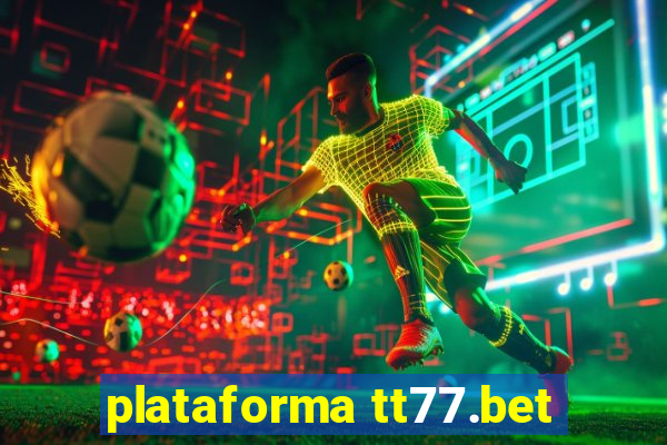 plataforma tt77.bet